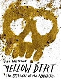 Yellow Dirt: An American Story of a Poisoned Land and a People Betrayed (Audio CD)