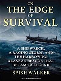 On the Edge of Survival: A Shipwreck, a Raging Storm, and the Harrowing Alaskan Rescue That Became a Legend (Audio CD, Library)