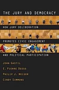 The Jury and Democracy the Jury and Democracy: How Jury Deliberation Promotes Civic Engagement and Politicahow Jury Deliberation Promotes Civic Engage (Hardcover)