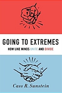 Going to Extremes: How Like Minds Unite and Divide (Paperback)