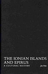 The Ionian Islands and Epirus: A Cultural History (Hardcover)