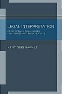 Legal Interpretation: Perspectives from Other Disciplines and Private Texts (Hardcover)