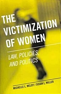 The Victimization of Women: Law, Policies, and Politics (Paperback)
