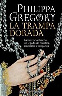 La trampa dorada / The Boleyn Inheritance (Paperback, Translation)