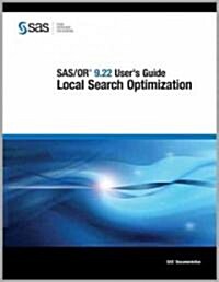 Sas/Or 9.22 Users Guide: Local Search Optimization (Paperback)