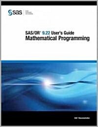 Sas/Or 9.22 Users Guide: Mathematical Programming (Paperback)