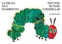 La Oruga Muy Hambrienta/The Very Hungry Caterpillar: Bilingual Board Book (Board Books)