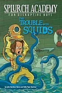 The Trouble with Squids (Paperback)