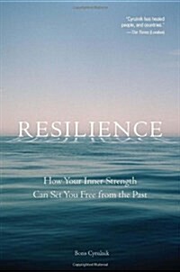 Resilience: How Your Inner Strength Can Set You Free from the Past (Paperback)