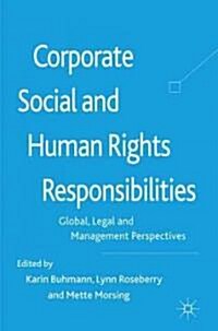 Corporate Social and Human Rights Responsibilities : Global, Legal and Management Perspectives (Hardcover)