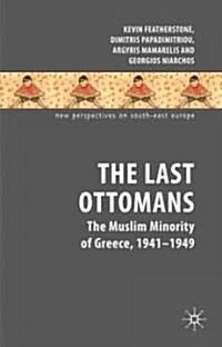 The Last Ottomans : The Muslim Minority of Greece 1940-1949 (Hardcover)