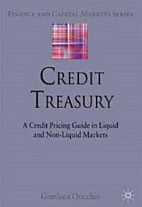 Credit Treasury : A Credit Pricing Guide in Liquid and Non-Liquid Markets (Hardcover)