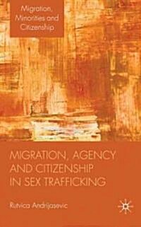 Migration, Agency and Citizenship in Sex Trafficking (Hardcover)