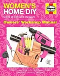 Womens Home DIY Manual : A Multi-taskers Guide to Home DIY Including Decorating, Plumbing and Electrics (Hardcover)