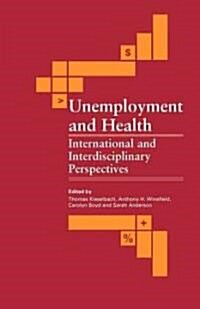 Unemployment and Health: International and Interdisciplinary Perspectives (Paperback, General)