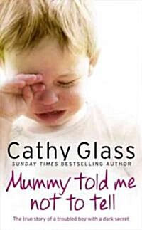 Mummy Told Me Not to Tell : The True Story of a Troubled Boy with a Dark Secret (Paperback)