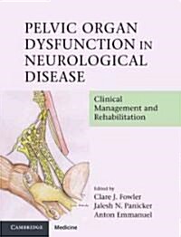 Pelvic Organ Dysfunction in Neurological Disease : Clinical Management and Rehabilitation (Hardcover)