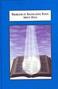 Problems in Translating Texts About Jesus (Hardcover)