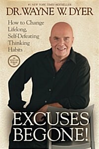 Excuses Begone!: How to Change Lifelong, Self-Defeating Thinking Habits (Paperback)