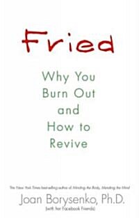 Fried: Why You Burn Out and How to Revive (Hardcover)
