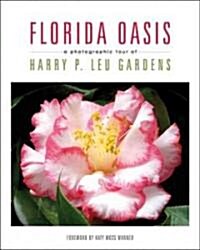 Florida Oasis: A Photographic Tour of Harry P. Leu Gardens (Hardcover)
