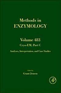 Cryo-Em, Part C: Analyses, Interpretation, and Case Studies Volume 483 (Hardcover)