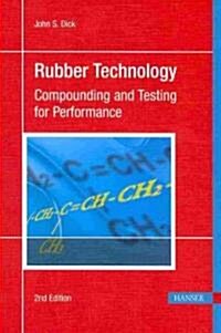 Rubber Technology 2e: Compounding and Testing for Performance (Hardcover, 2, Revised)