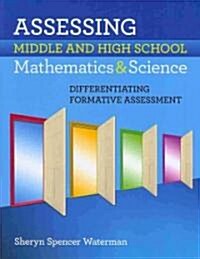 Assessing Middle and High School Mathematics & Science : Differentiating Formative Assessment (Paperback)
