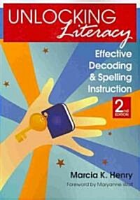 Unlocking Literacy: Effective Decoding and Spelling Instruction, Second Edition (Paperback, 2, Second Edition)