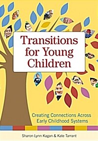 Transitions for Young Children: Creating Connections Across Early Childhood Systems (Paperback, All Young Child)