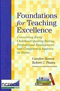 Foundations for Teaching Excellence: Connecting Early Childhood Quality Rating, Professional Development, and Competency Systems in States (Paperback)