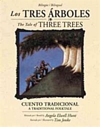 Los Tres 햞boles / The Tale of Three Trees (Biling? / Bilingual): Un Cuento Tradicional / A Folktale (Hardcover)