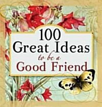 100 Great Ideas to Be a Good Friend (Paperback)