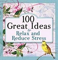 100 Great Ideas to Relax and Reduce Stress (Paperback)