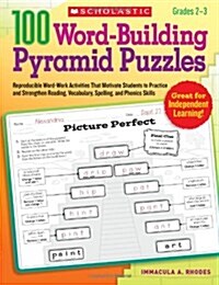 100 Word-Building Pyramid Puzzles: Reproducible Word-Work Activities That Motivate Students to Practice and Strengthen Reading, Vocabulary, Spelling, (Paperback)