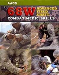 68w Advanced Field Craft: Combat Medic Skills: Combat Medic Skills (Paperback)