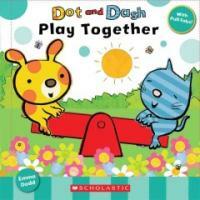 Dot and Dash Play Together (Hardcover, LTF, NOV, PO)