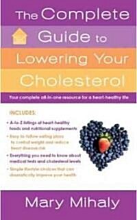 The Complete Guide to Lowering Your Cholesterol (Mass Market Paperback, 1st)