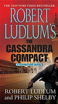 Robert Ludlums the Cassandra Compact: A Covert-One Novel (Mass Market Paperback)