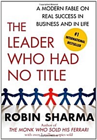 [중고] The Leader Who Had No Title: A Modern Fable on Real Success in Business and in Life (Paperback)