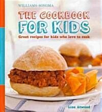 The Cookbook for Kids (Williams-Sonoma): Great Recipes for Kids Who Love to Cook (Hardcover)