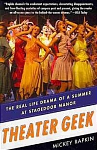 Theater Geek: The Real Life Drama of a Summer at Stagedoor Manor (Paperback)