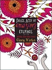 Small Acts of Amazing Courage (Hardcover)