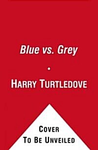 Blue Vs. Gray (Paperback, Original)