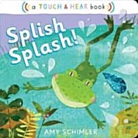 Splish Splash!: A Touch & Hear Book (Board Books)