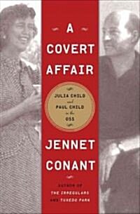 A Covert Affair: Julia Child and Paul Child in the OSS (Hardcover)
