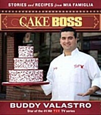 Cake Boss: Stories and Recipes from Mia Famiglia (Paperback)