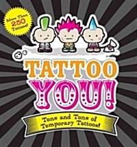 Tattoo You!: Tons and Tons of Temporary Tattoos! (Paperback)