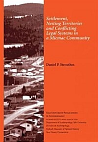 Settlement, Nesting Territories and Conflicting Legal Systems in a Micmac Community: Vol. # 89 Volume 89 (Paperback)