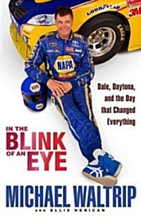 In the Blink of an Eye: Dale, Daytona, and the Day That Changed Everything (Hardcover)